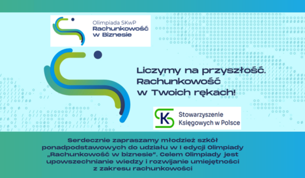 Olimpiada SKwP „Rachunkowość w biznesie” – serdecznie zapraszamy do uczestnictwa❗👍👩‍🎓👨‍🎓 – PRZESUNIĘCIE TERMINÓW I ETAPU (SZKOLNEGO) – zgłoszenie uczestnictwa do 23 PAŹDZIERNIKA 2025